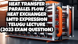 Heat Transfer  Derive Expression for LMTD  Parallel Flow Heat Exchanger  Basics  Telugu Lecture [upl. by Ruyam618]