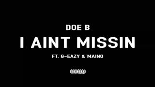 Doe B  I Aint Missin ft G Eazy amp Maino CDQ [upl. by Oribelle]