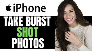 NEW HOW TO TAKE BURST SHOT PHOTOS IN IPHONE 2024  COMPLETE GUIDE [upl. by Parthenia]