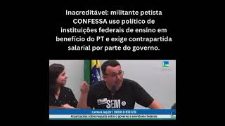 Militante petista confessa uso político de Instituições de Ensino [upl. by Aneehc]