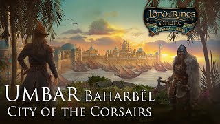 Umbar Baharbêl City of the Corsairs  The Lord of the Rings Online Corsairs of Umbar Soundtrack [upl. by Ahsilahs915]