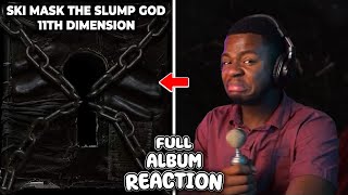 SKI STILL IN HIS PRIME  Ski Mask The Slump God  11th Dimension  FULL ALBUM REACTION [upl. by Ninon]