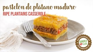 Pastelón de Plátano Maduro Ripe Plantain Casserole [upl. by Ahseit81]