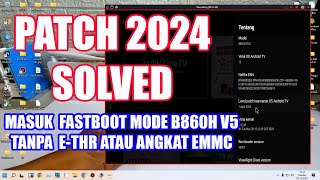 MASUK MODE FASTBOOT B860H V5 PATCH 2024  PING NETWORK [upl. by Hana414]