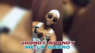 Jhondy Brondy ME LA QUIERO🔥🤤 [upl. by Jeanette]