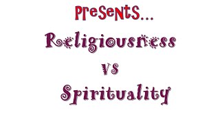 Religiousness VS Spirituality [upl. by Aneehsram]