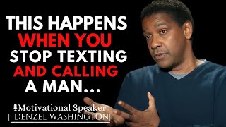 WHEN YOU STOP TEXTING AND CALLING A MAN WILL REACT LIKE THIS  DENZEL WASHINGTON MOTIVATIONAL SPEECH [upl. by Liggitt]