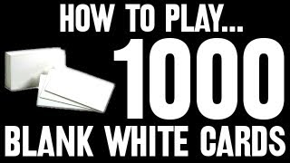 How to Play 1000 Blank White Cards [upl. by Hepsoj]