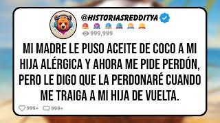 Mi MADRE le Puso Aceite de Coco a mi Hija Alérgica y Ahora me Pide Perdón Pero le Digo que la [upl. by Paehpos410]