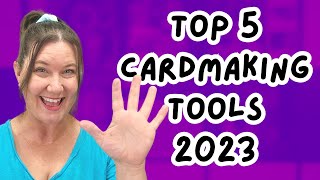 Top 5 Fav Cardmaking Tools of 2023 [upl. by Darmit]