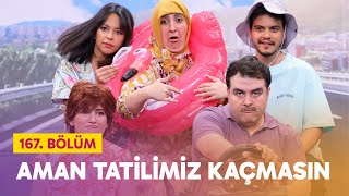 Aman Tatilimiz Kaçmasın 167 Bölüm  Çok Güzel Hareketler 2 [upl. by Milah]