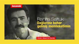 Rahmi Saltuk  Dağlarına bahar gelmiş memleketimin [upl. by Kwang441]