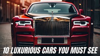 10 Most Luxurious Cars You Need To See Before You Die [upl. by Schaeffer]