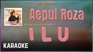 Aepul Roza  I L U Karaoke HQ [upl. by Atikkin]