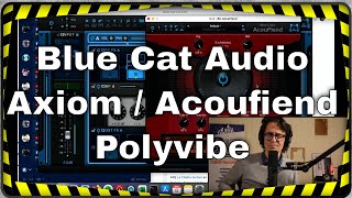 Démo Blue Cat Audio Axiom  PolyVibe  AcouFiend [upl. by Romaine]