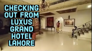 We are Checking Out from Luxus Grand Hotel Lahore  Hotel Vlog  Hotel Video  Ayesha Gill Official [upl. by Pitt]