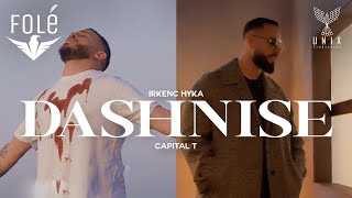 Irkenc Hyka ft Capital T  Dashnise [upl. by Gisser674]