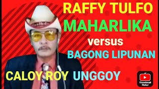 RAFFY TULFO ANG PINAKA BASTOS NA SENADORMAHARLIKA versus BAGONG LIPUNAN CALOY ROY MUKHANG UNGGOY [upl. by Anauqal]