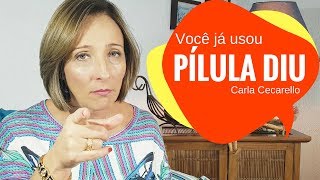 DIU  Pílula do dia seguinte Você já usou Carla Cecarello [upl. by Janyte852]