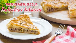 Torta di Pasta Sfoglia Radicchio e Salsiccia  Ricetta Torta Salata Facile  55Winston55 [upl. by Dareece]