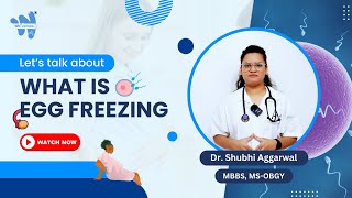 What is Egg Freezing and how does it work  Drshubhiaggarwal [upl. by Osnofedli]