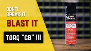 Torq quotCBquot III Advanced Formula quotCorrosion Blastingquot Penetrating Oil [upl. by Nillor295]