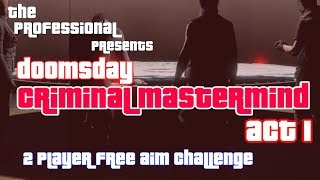 GTA Doomsday Heist Criminal Mastermind 2 Player Free Aim Challenge Act 1 [upl. by Neomah]