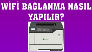 Lexmark Yazıcı Wifi Bağlanma Nasıl Yapılır [upl. by Aninep]