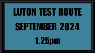 LUTON TEST ROUTE  DRIVING TEST  LEARN TO DRIVE  125pm SEPTEMBER 2024 [upl. by Slen]