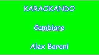 Karaoke  Cambiare  Alex Baroni Testo [upl. by Zarger64]