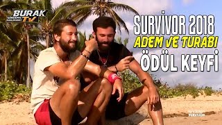 ADEM VE TURABİNİN ÖDÜL KEYFİ  SURVİVOR 2018 [upl. by Wedurn]