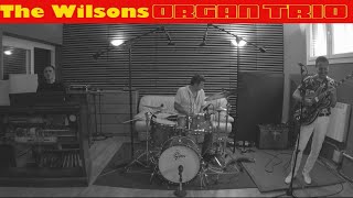 The Wilsons Organ Trio  Live at Pottoko Studio [upl. by Kirstin907]