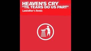 Heavens Cry  Til Tears Do Us Part Lamin8ers remix [upl. by Nohsram]