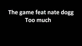 The game feat nate dogg  Too much [upl. by Riana126]