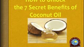 How to Unlock the 7 Secret Benefits of Coconut Oil [upl. by Aronal]