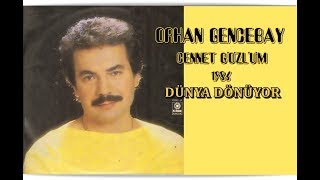 ORHAN GENCEBAY  DÜNYA DÖNÜYOR SEN NE DERSEN DE 1986 Version [upl. by Auvil]