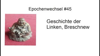 No45 Die Geschichte der Linken Leonid Breschnew [upl. by Enylekcaj181]