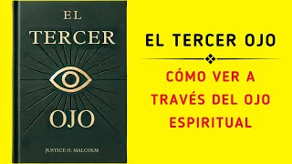 El Tercer Ojo Cómo Ver A Través Del Ojo Espiritual Audiolibro [upl. by Yhcir285]