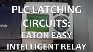 PLC Latching Circuits EATON Easy Intelligent Relay Full Lecture [upl. by Vilma]