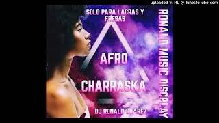 Afro charraska 2024RONALD MUSIC DISCPLAY  DJ Ronald Suárez [upl. by Giacobo]