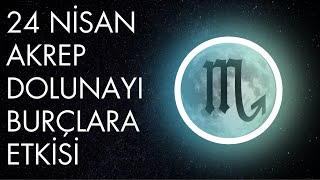 24 Nisan Akrep Dolunayı Burçlara Etkisi  Astroloji [upl. by Janaya]