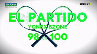 Raqueta YONEX Ezone 98 vs 100  El Partido [upl. by Delfeena]