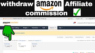 Withdraw amazon affiliate commission  step by step tutorial  2021 ✔️  technosamda [upl. by Africah289]