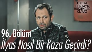 İlyas nasıl bir kaza geçirdi  Eşkıya Dünyaya Hükümdar Olmaz 96 Bölüm [upl. by Ainoloppa]