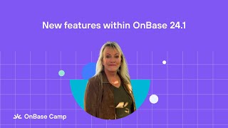 New Features within OnBase 241 [upl. by Laden]