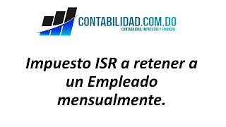 Calcula el Impuesto ISR que te deben o debes retener al empleado mensualmente [upl. by Eibloc864]