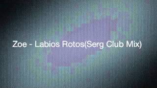 Zoe  Labios RotosSerg Club Mix [upl. by Lauri557]