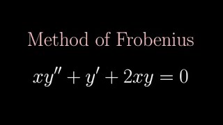 ODE  xy  y 2xy  0  Method of Frobenius Series Solution about a Regular Singular Point [upl. by Nash]