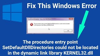 The procedure entry point SetDefaultDllDirectories could not be located link library KERNEL32dll [upl. by Nyrhtac]