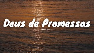 Deus de Promessas Com Letra  Davi Sacer  Sei que os teus olhos Sempre atentos permanecem em mim [upl. by Nyrrat]